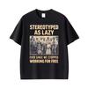 Stereotyped As Lazy Black History Merch T Shirts Men Women Casual Cotton Short Sleeve T Shirt Harajuku Streetwear Retro T Shirts