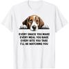 Every Snack You Make Every Meal You Bake Funny Beagle T-Shirt