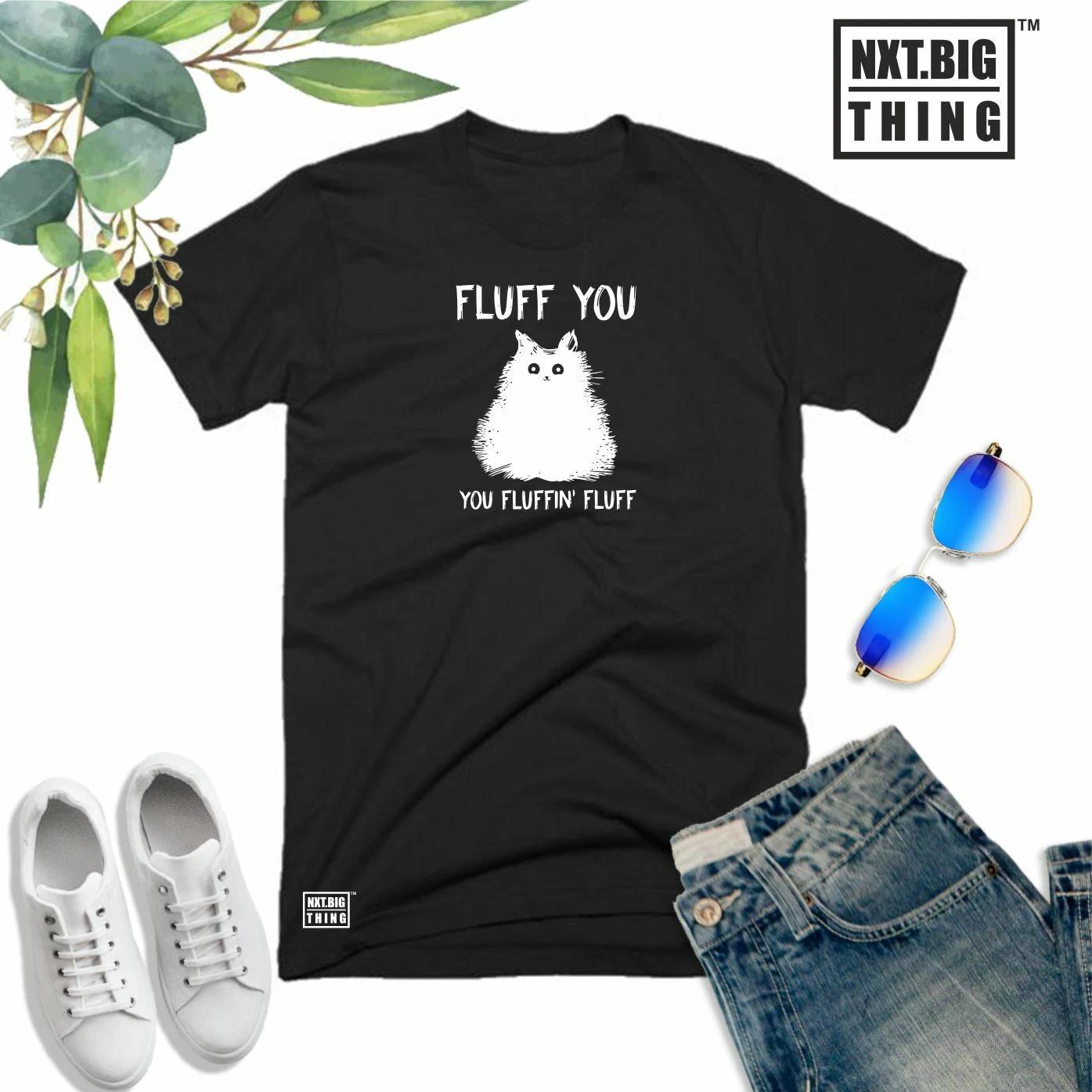 

Fluff You Cat T Shirt You Fluffin Fluff Rude Offensive Funny Xmas Gift Men Top M