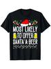 Most Likely To Offer Santa A Beer Graphic Tee with Santa Christmas T-Shirt Mens Womens Tees Top Q9349