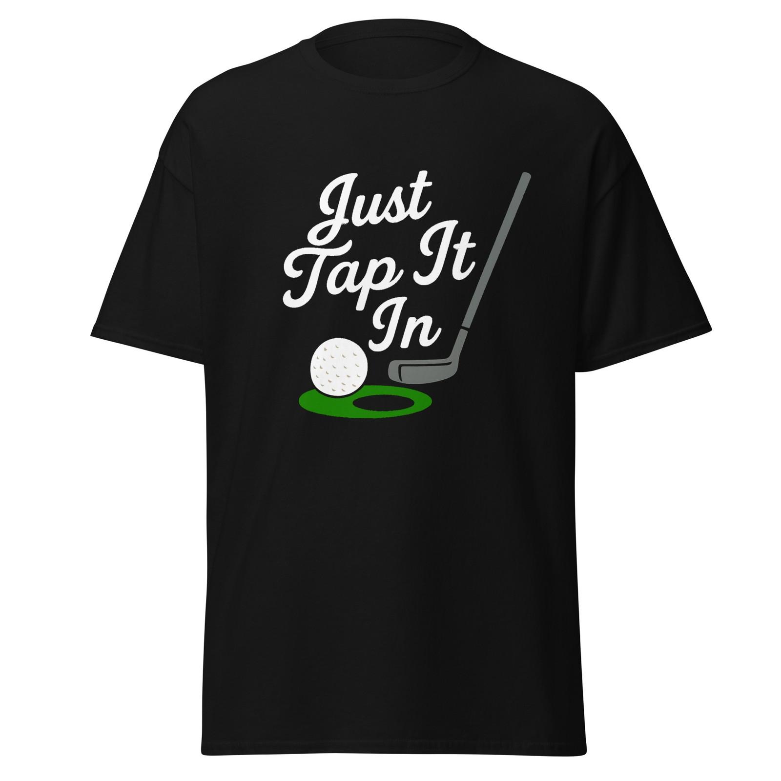 Just Tap It In - Funny Happy Gilmore Golf Movie Quote Shirt, Unisex S