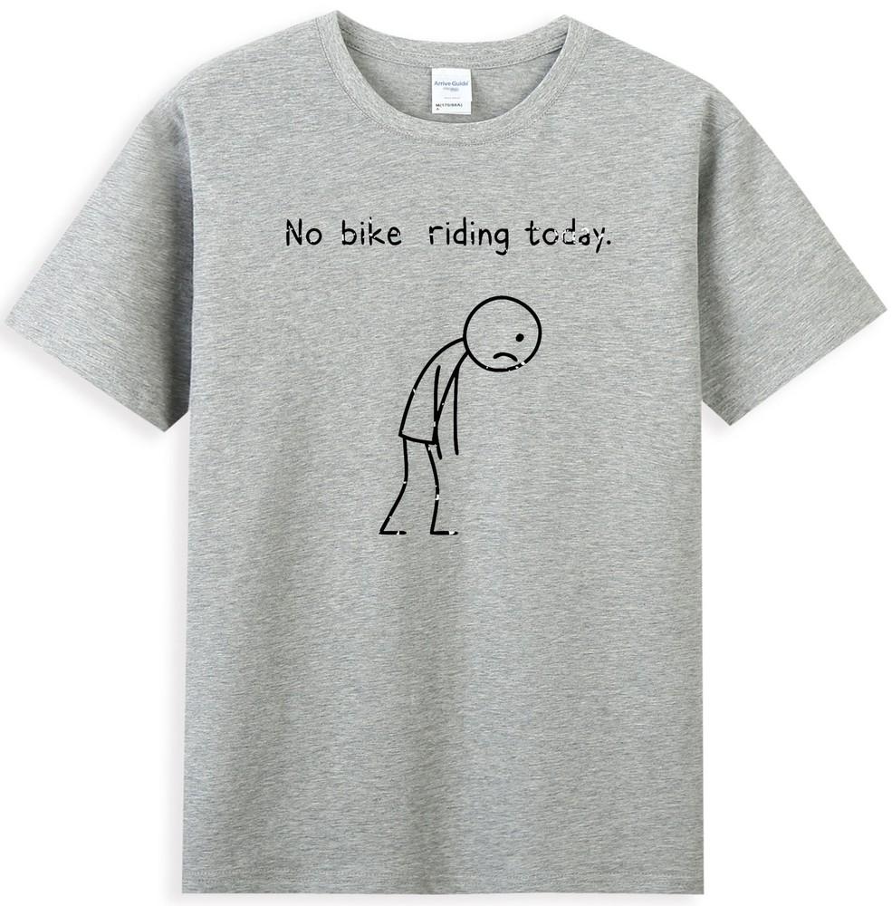 No Bike Riding Today Funny Meme Cycling Lover Quote Unisexs Tshirt