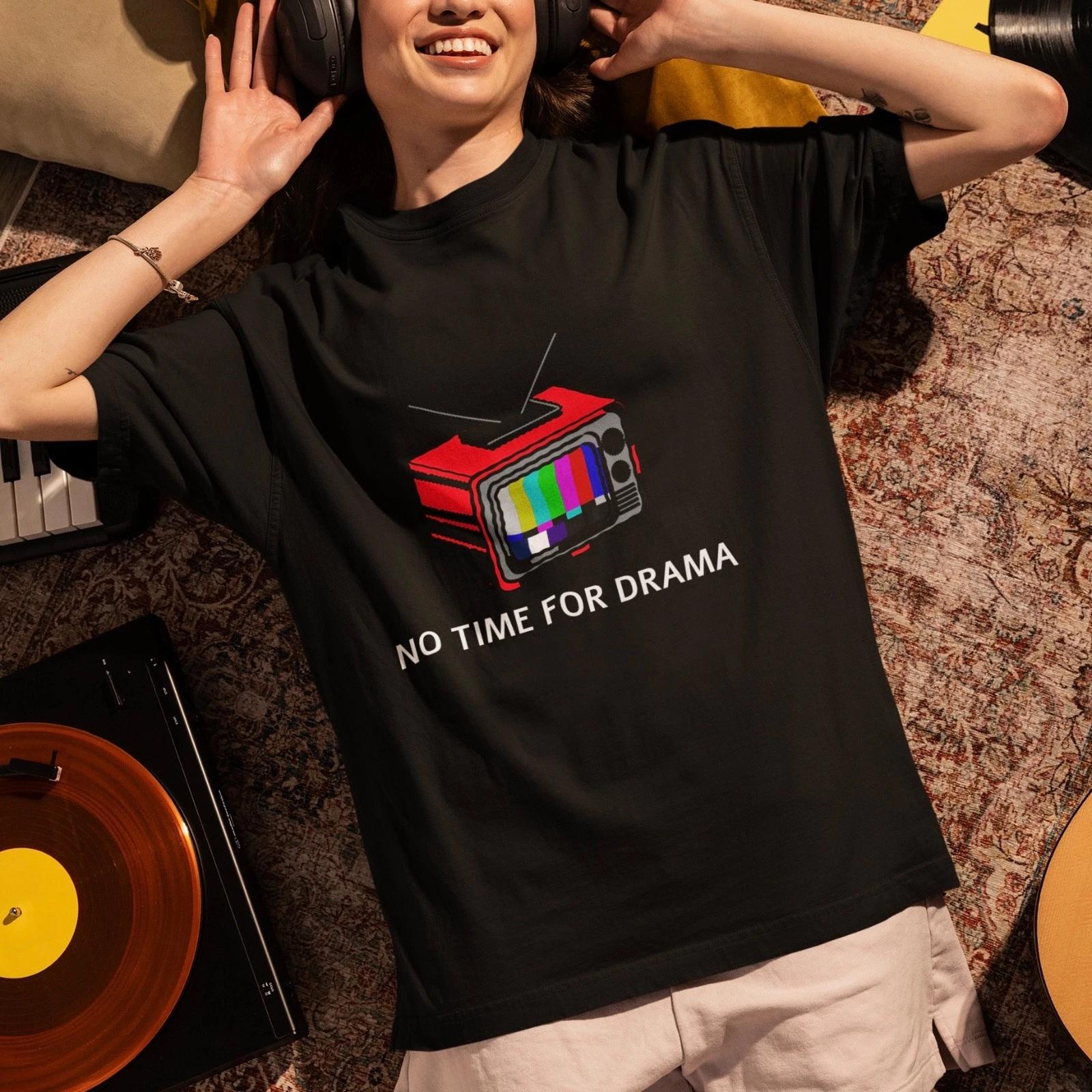 

No Time For Drama T-Shirt Retro TV Graphic Tee Funny Vintage Unisex Casual Top M