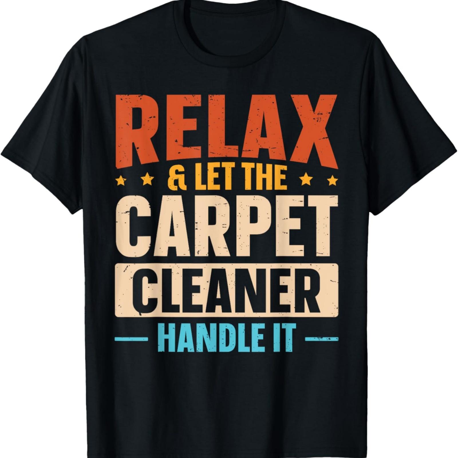 

Let The Carpet Cleaner Handle It T-Shirt XXXXXL різнокольоровий
