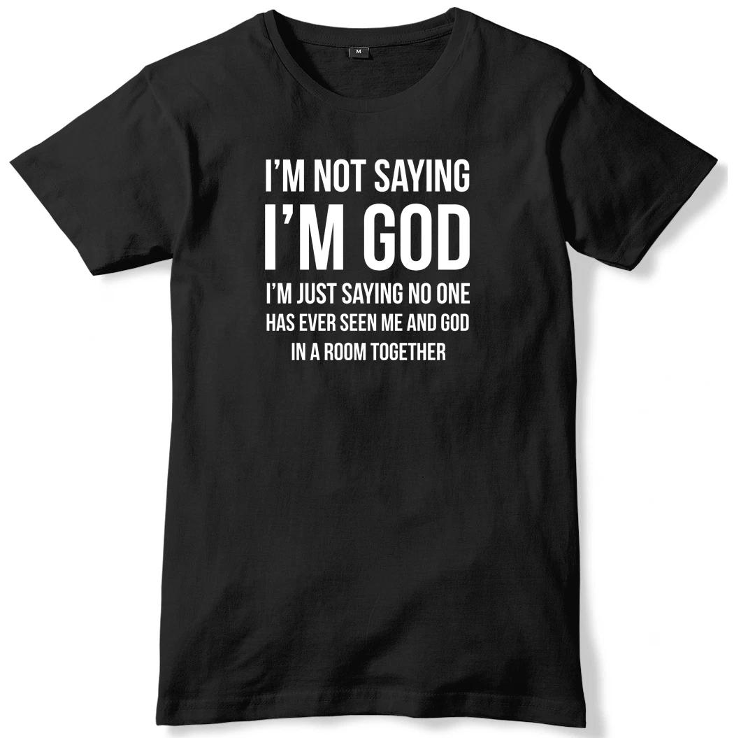 Not Saying I m God Funny Slogan Church Mens T-Shirt XL