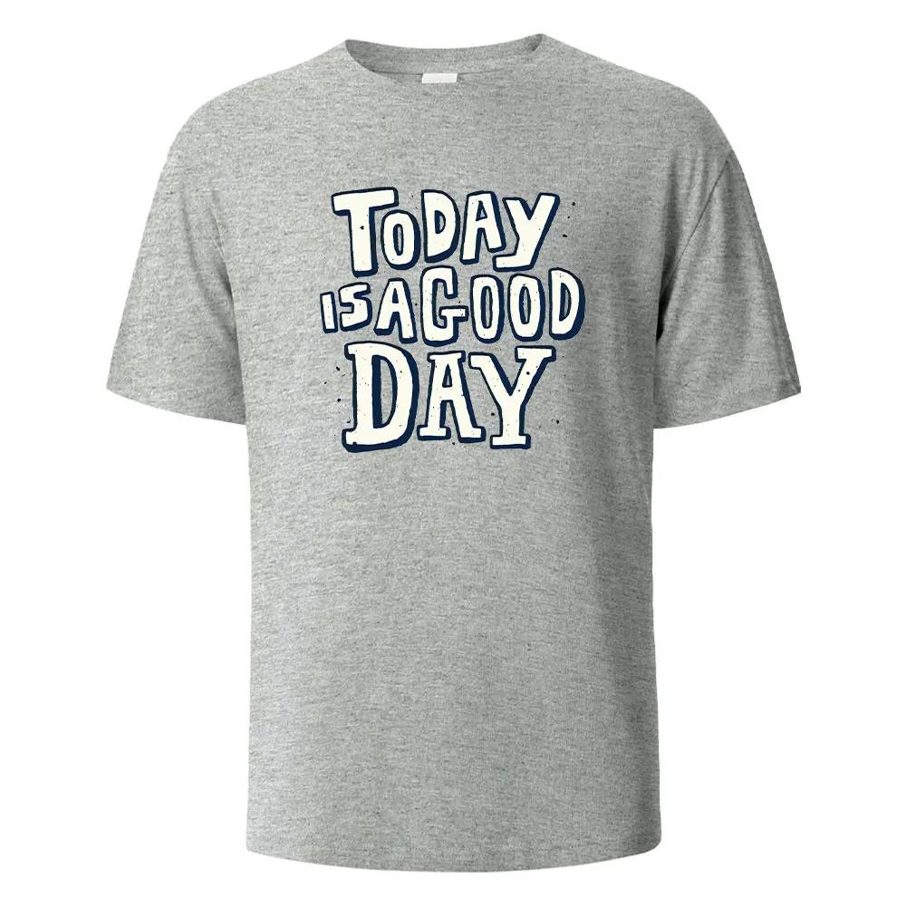 Today Is A Good Day Print t shirts 100% Cotton Summer Tees For Men Women Oversize Casual Tops t shirts