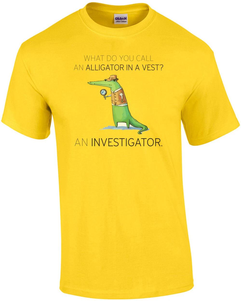 What do you call an alligator in a vest? An Investigator. Pun T-Shirt L