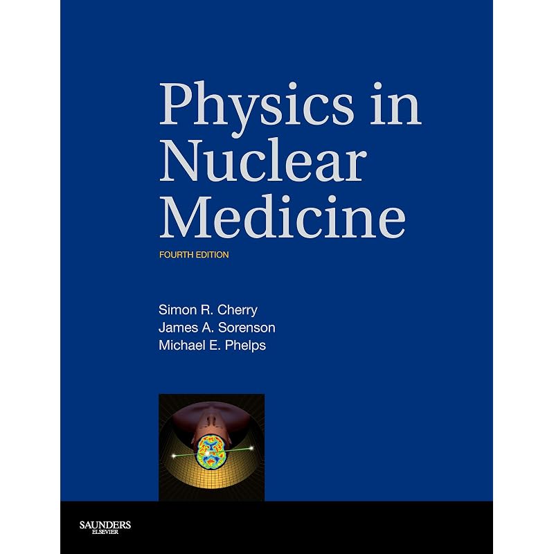 Physics in Nuclear Medicine Physics in Nuclear Medicine by Drs. Simon R.
