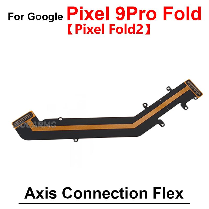 For Google Pixel 9 Pro Fold Fold2 Fold1 Motherboard Connection LCD Screen Spin Axis Flex Cable Replacement Parts