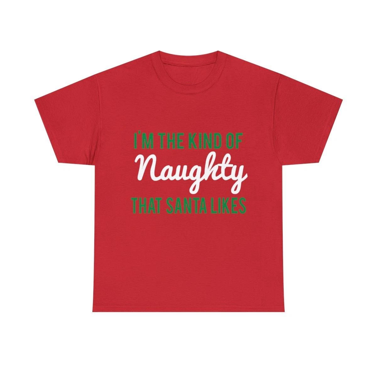 Im The Kind Of Naughty That Santa Likes Graphic Tee Shirt 3XL