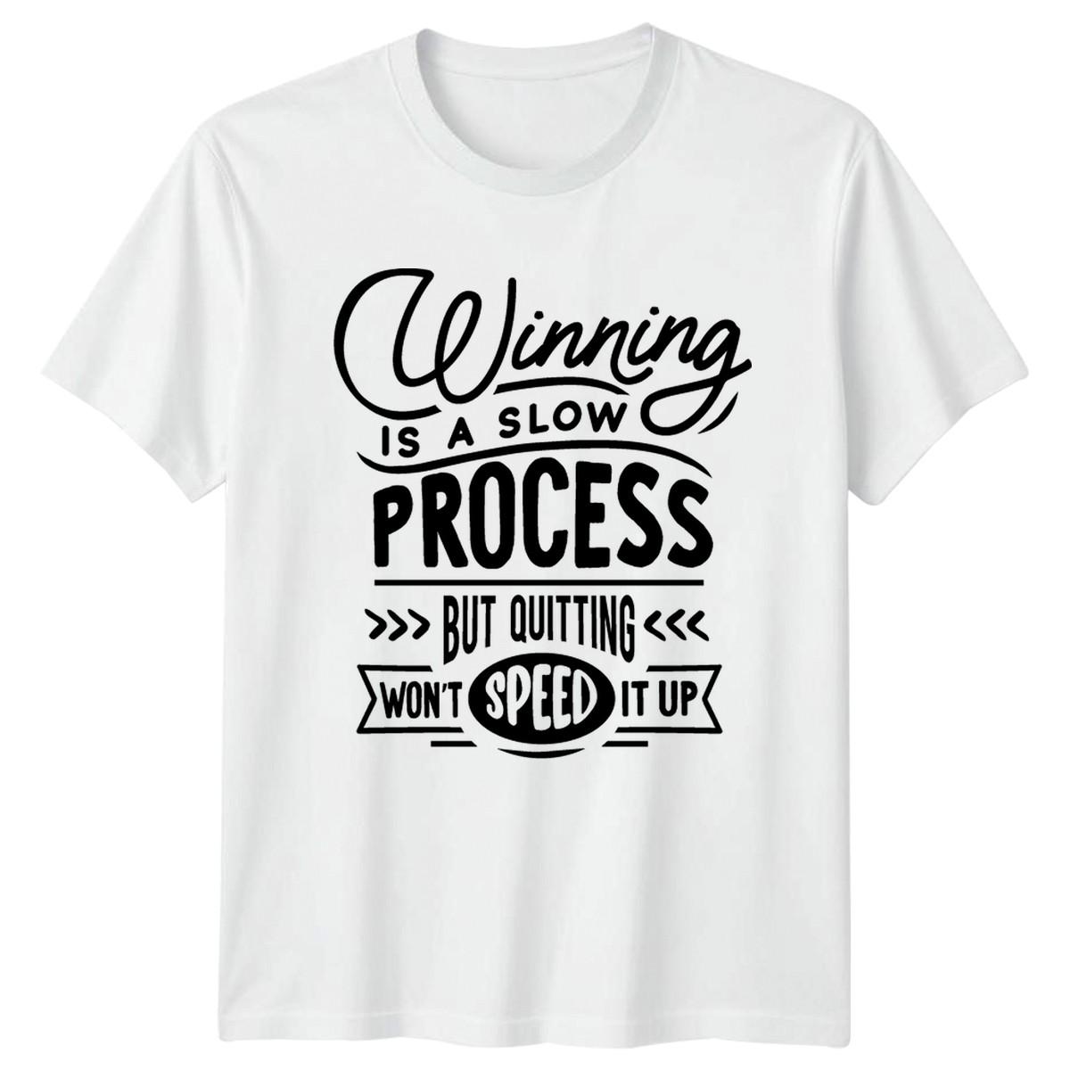 Winning Is A Slow Process T-Shirt Persistence Motivation New Year Gift XXXXL