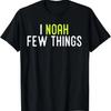 I Noah Few Things Funny Pun T Shirt