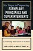 The Six Steps To Preparing Exemplary Principals and Superintendents : Leadership Education At Its Best Book