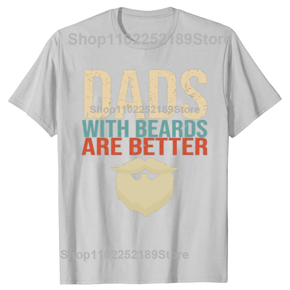 Funny Dads with Beards Are Better Graphic T-shirts Men Fashion Casual Oversized Tshirt 100% Cotton Loose Oversized T Shirt