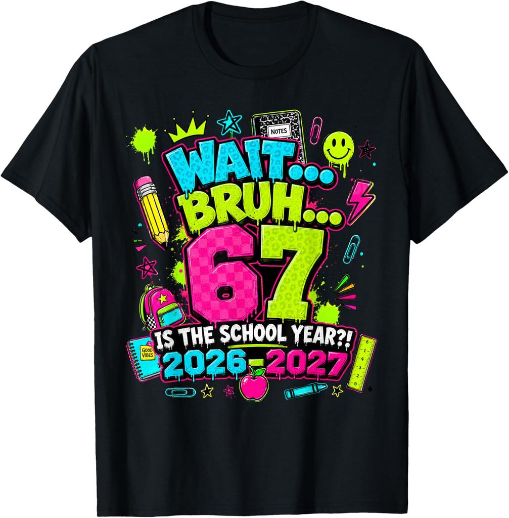 Bruh 67 School Year 2026 2027 Funny Six Seven Back to School T-Shirt