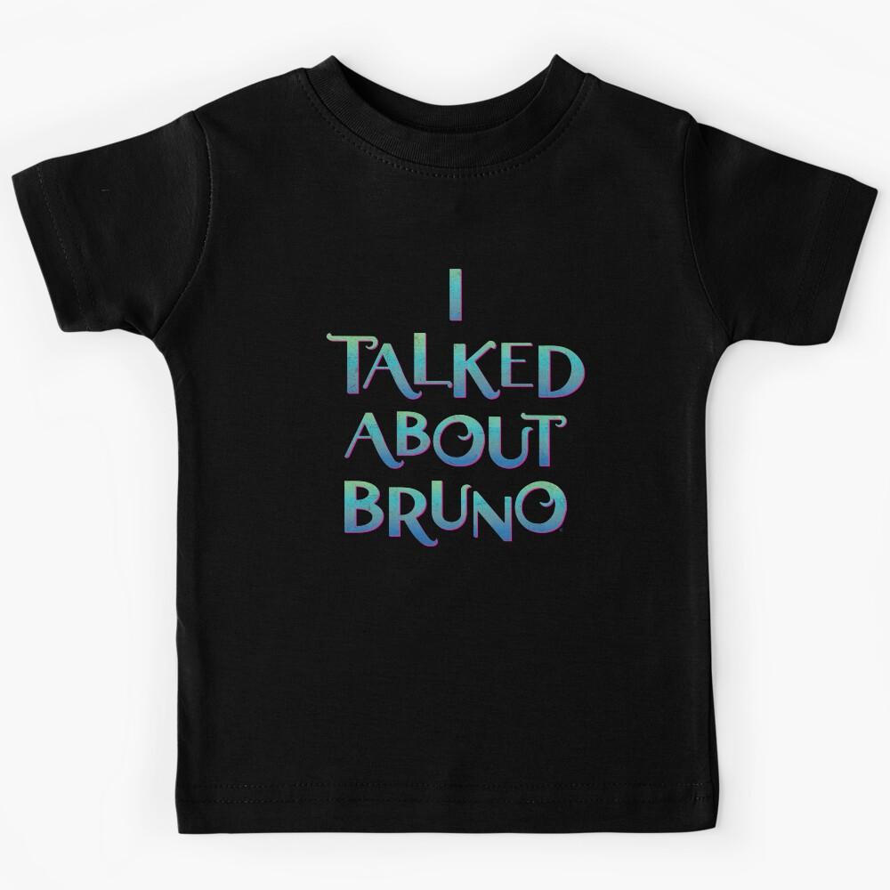 I Talked About Bruno Kids T-Shirt 110