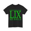 Switfies Can LIX My Balls Men Women Kid Tee T-Shirt Unisex T-Shirt