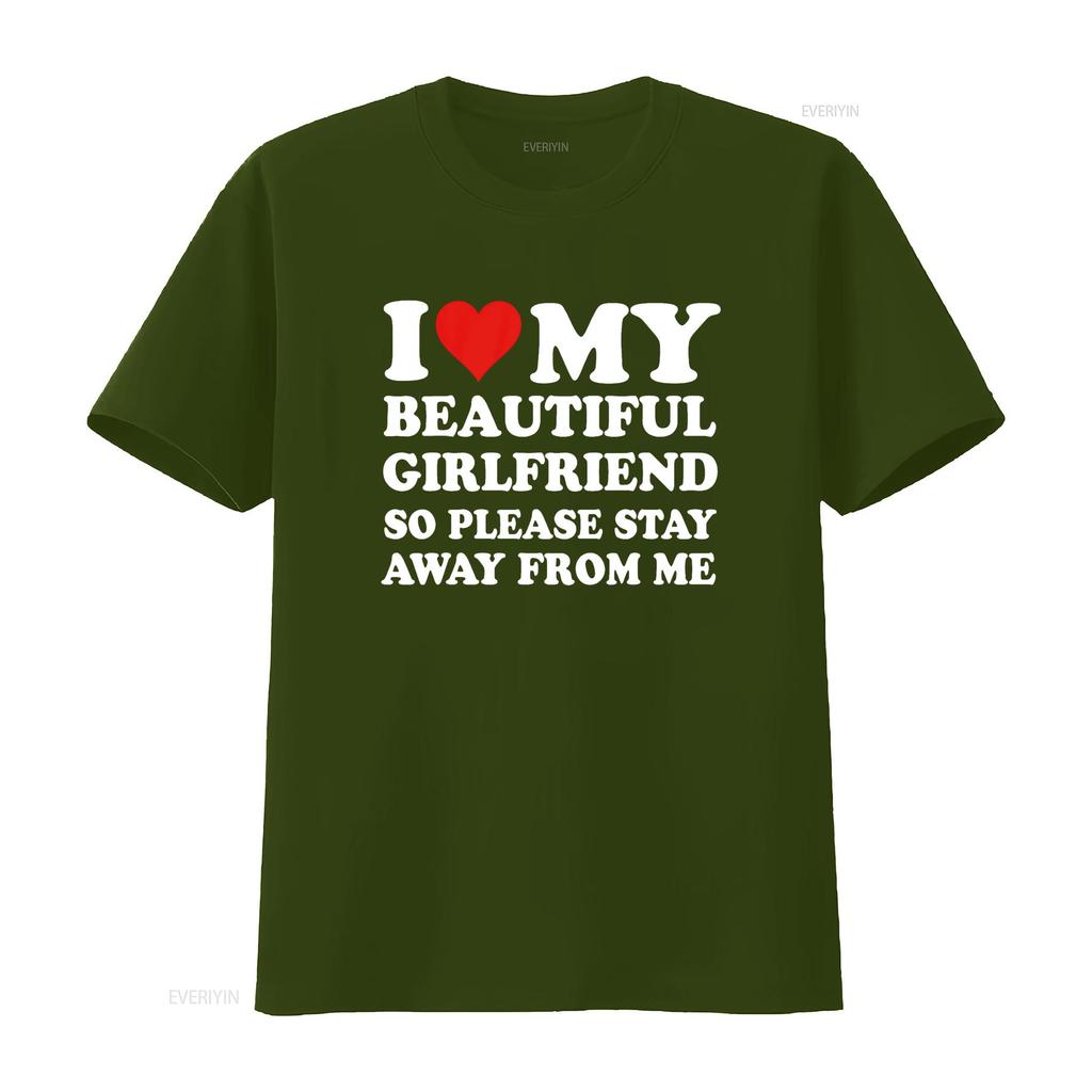 I Love My Beautiful Girlfriend So Please Stay Away From Me T Shirt vintage Washed Slightly Top For Everyday Wear graphic
