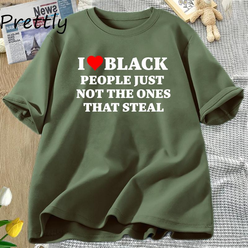 I Love Black People Funny Racist T Shirt Women Men Dark Humor Cotton Short Sleeve T-shirt Casual Oversized Tshirt Streetwear