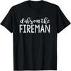 Dibs On The Fireman  Wife Girlfriend Firefighter Gift T-Shirt