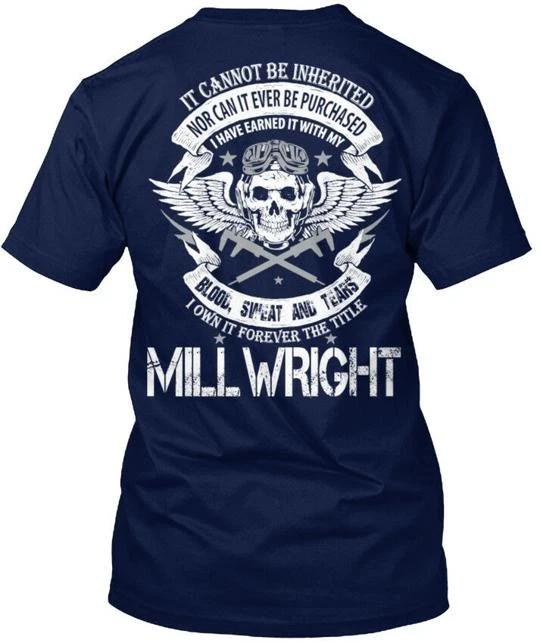 Millwright Not Inherited T shirt Made in the USA Size S to 5XL
