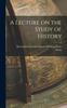 The A Lecture On the Study of History Book