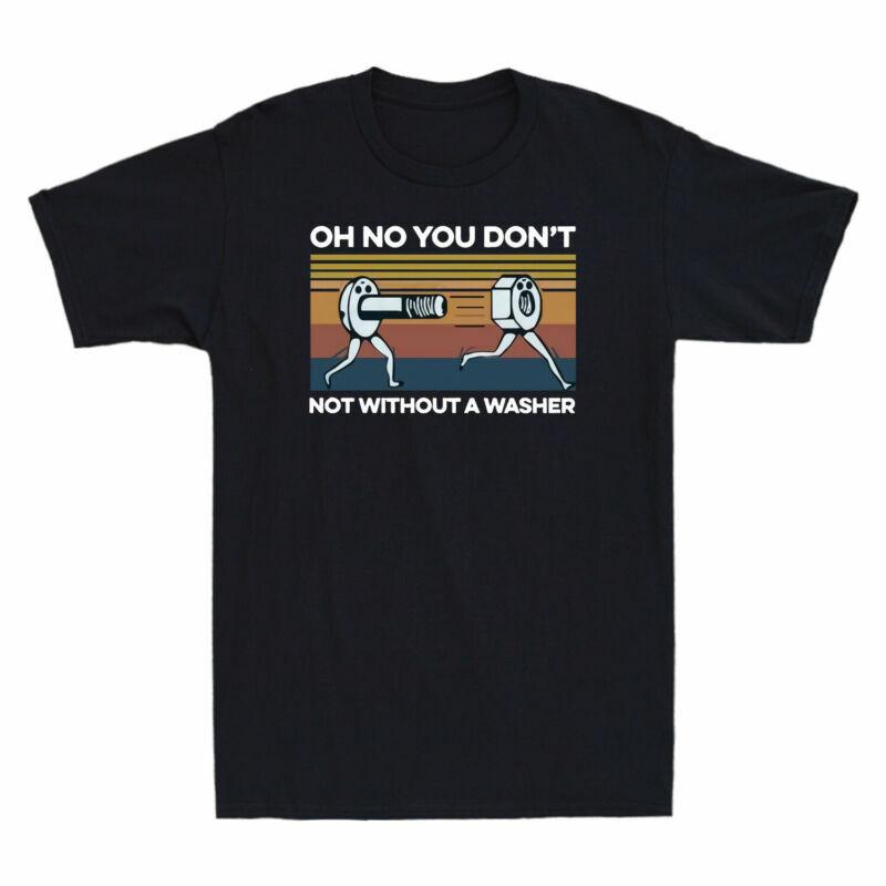 Oh No You Don t Not Without A Washer Funny Screws and Nuts Vintage Men s T-Shirt S