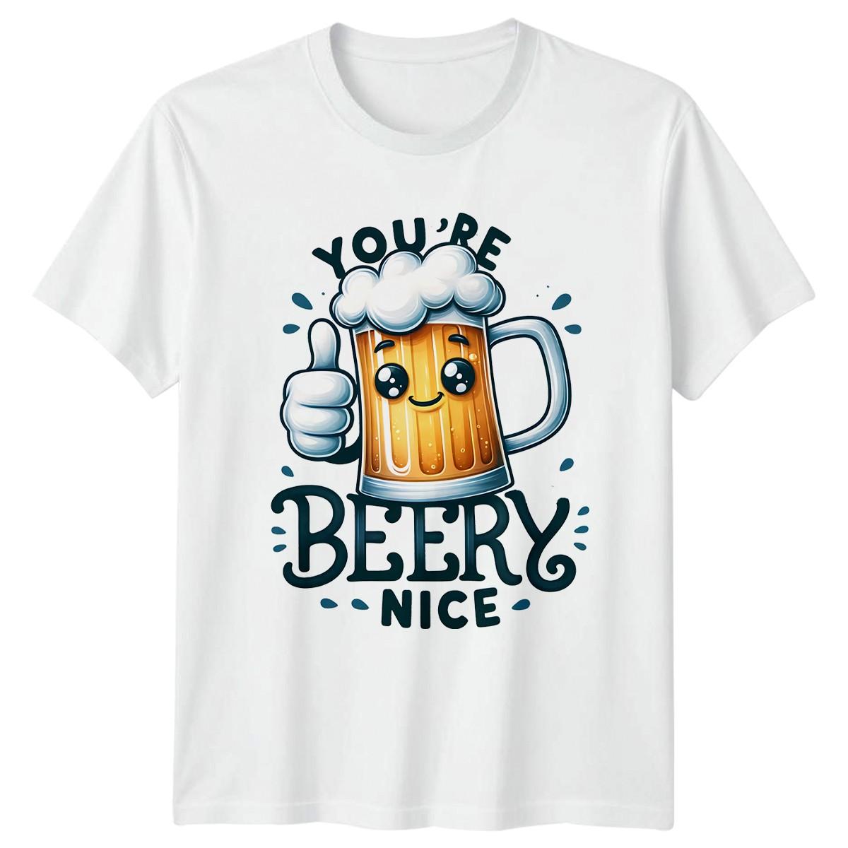 Youre Beery Nice Mens T-Shirt Beer Pun Drinking Fathers Day Gift For Him XXXXL