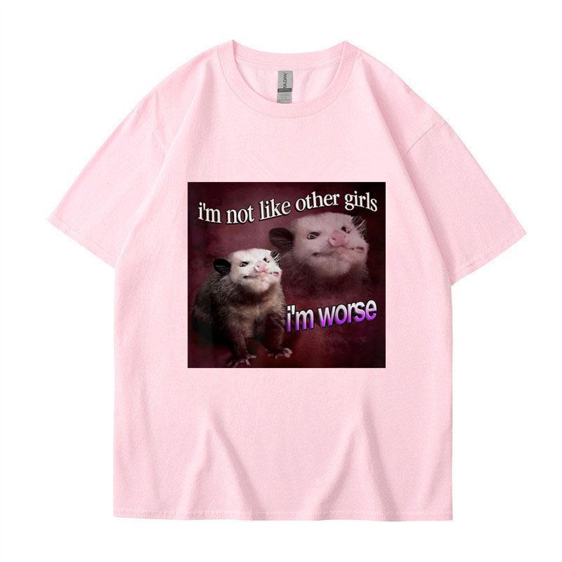 I'm Not Like The Other Girls I'm Worse Print T Shirt Funny Opossum Short Sleeve Men Women Tee Shirt Oversized Cotton