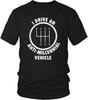 Manual Transmission I Drive an AntiMillennial Vehicle T-shirt