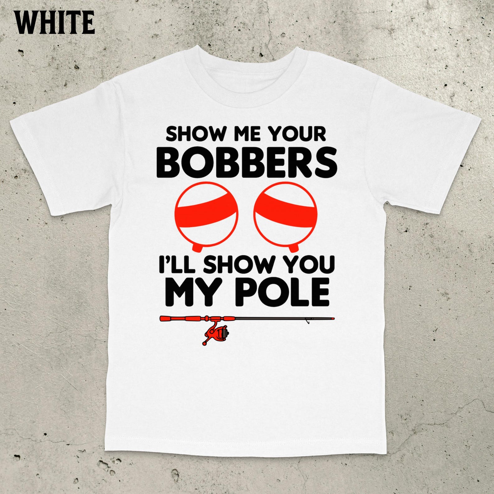 Show Me Your Bobbers Shirt, Retro Fishing Shirt, Bass Fishing T-Shirt, Funny Fishing Shirt, Bold Statement Shirt, Offensive Meme Shirt S