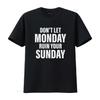 Don T Let Monday Ruin Your Sunday Shirt Vintage Washed Streetwear Homme Slightly Unisex Top For Everyday Wear Versatile