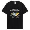 Cose che faccio nel tempo libero Divertenti Magliette da Pesca Stile Estivo Grafica Maglietta in Cotone Streetwear Regali di Compleanno Maglietta