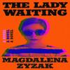 The Lady Waiting by Magdalena Zyzak Hardback Book 9780593542941