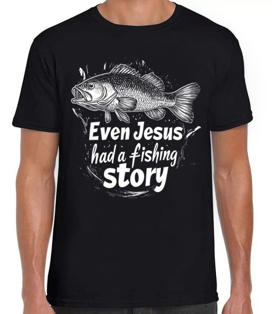 

Even Jesus Had A Fishing Story Christian Fisherman Bible Gift Black T Shirt 401 2XL