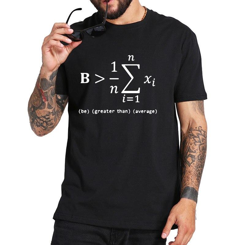 Buy Funny Math T Shirt Gift Be Greater Than Average Tshirt Nerd 100% Cotton  Black White Funny Geek Casual Tops Tee Homme at affordable prices — free  shipping, real reviews with photos — Joom
