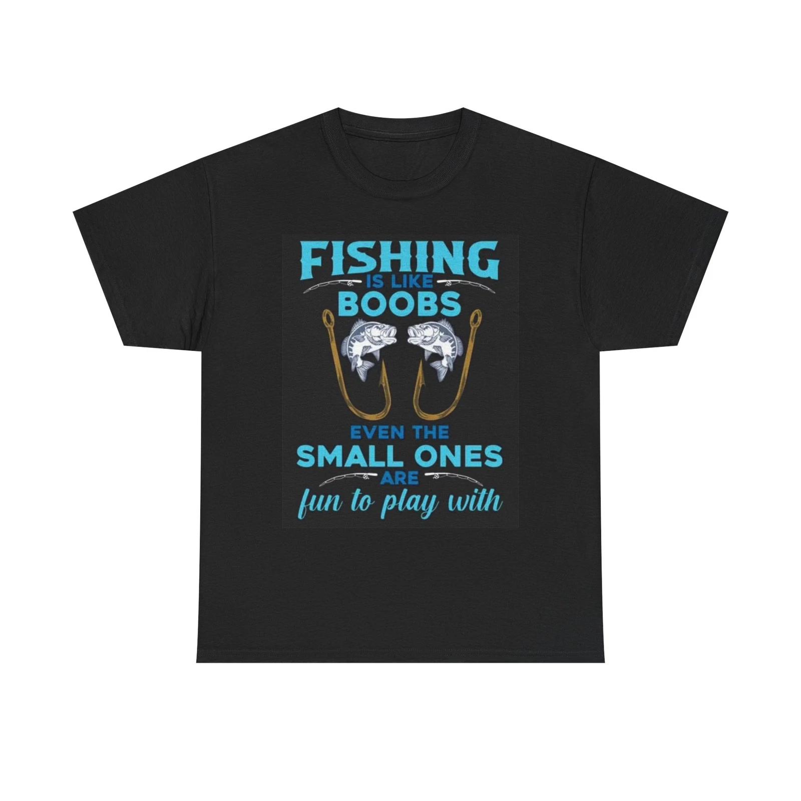 Men s and Women s T-shirts Fishing Is Like Boobs Graphic L