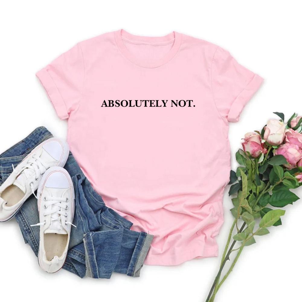Absolutely Not T-Shirt Funny Quote Tee Unisex Short Sleeve Tshirts Sarcastic Statement Tee Graphic T Shirts
