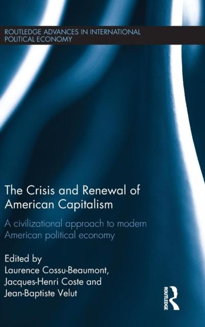 Kniha The Crisis and Renewal of U.S. Capitalism : A Civilizational Approach To Modern American Political Economy