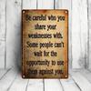 1PC Vintage Tin Sign Be Careful Who You Share Your Weaknesses With Motivational Quote Metal Plaque Retro Wall Art