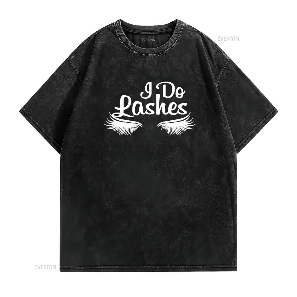 I Do Lashes Makeup Beauty T shirt vintage Washed Soft Casual Breathable streetwear Stylish Top For Everyday Wear Slightly homme