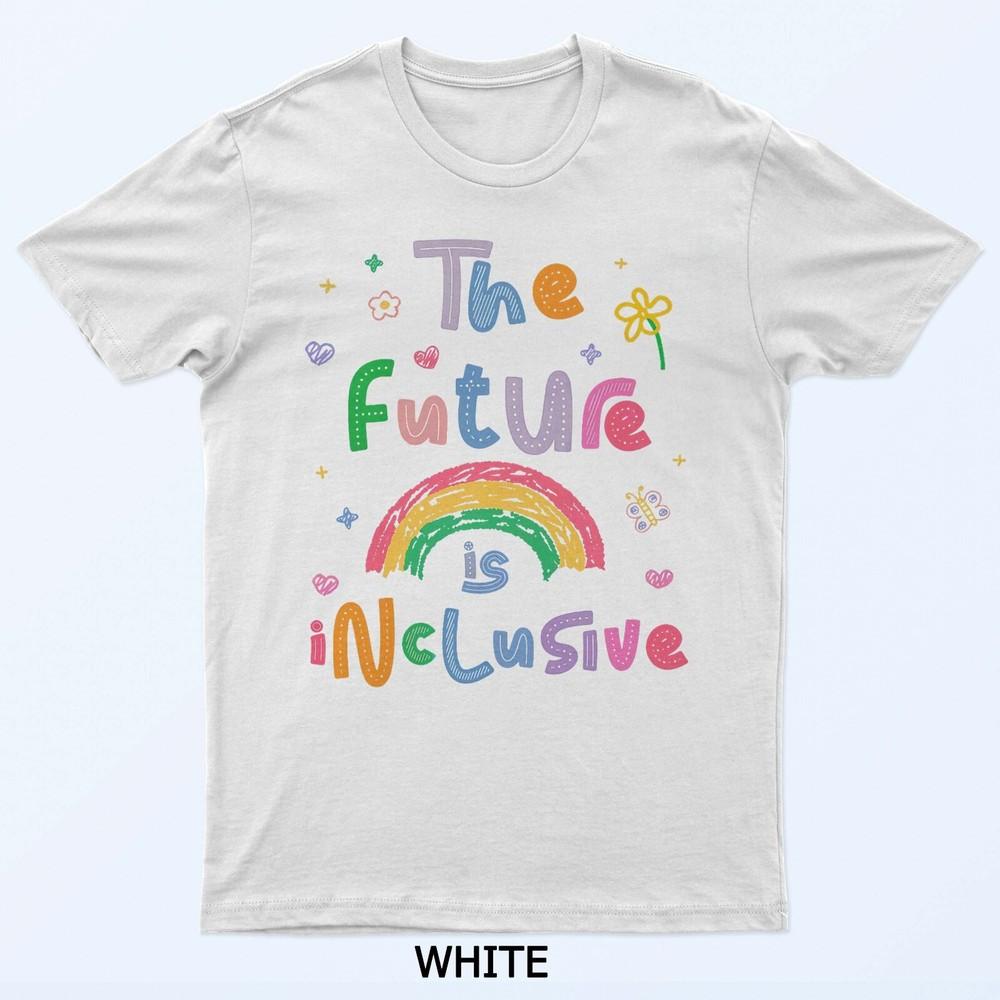 Future is Inclusive Rainbow Pride LGBTQ T-Shirt