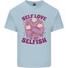 Self Love Is Not Selfish Unisexs Light Cotton TShirt