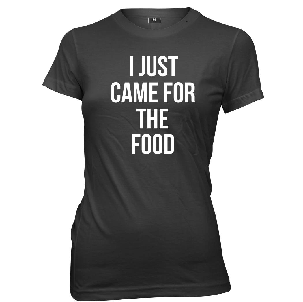 I Just Came For The Food Womens Ladies Funny T-Shirt S
