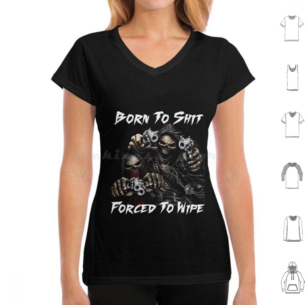 Born To Shit Forced To Wipe 2 Lustiger Totenkopf Badass Skelett Mit Waffen Meme T-Shirt Große Größe 100% Baumwolle Born To Shit Forced To