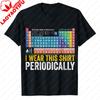 I Wear This Science Joke Casual Tee Tops for Chemists Periodically Funny Chemistry Periodic Table Pun Unisexs Graphic TShirts