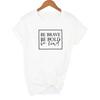 Be Brave Be Bold Be Kind Women S T Shirt Slogan Fashion Graphic Tumblr Female