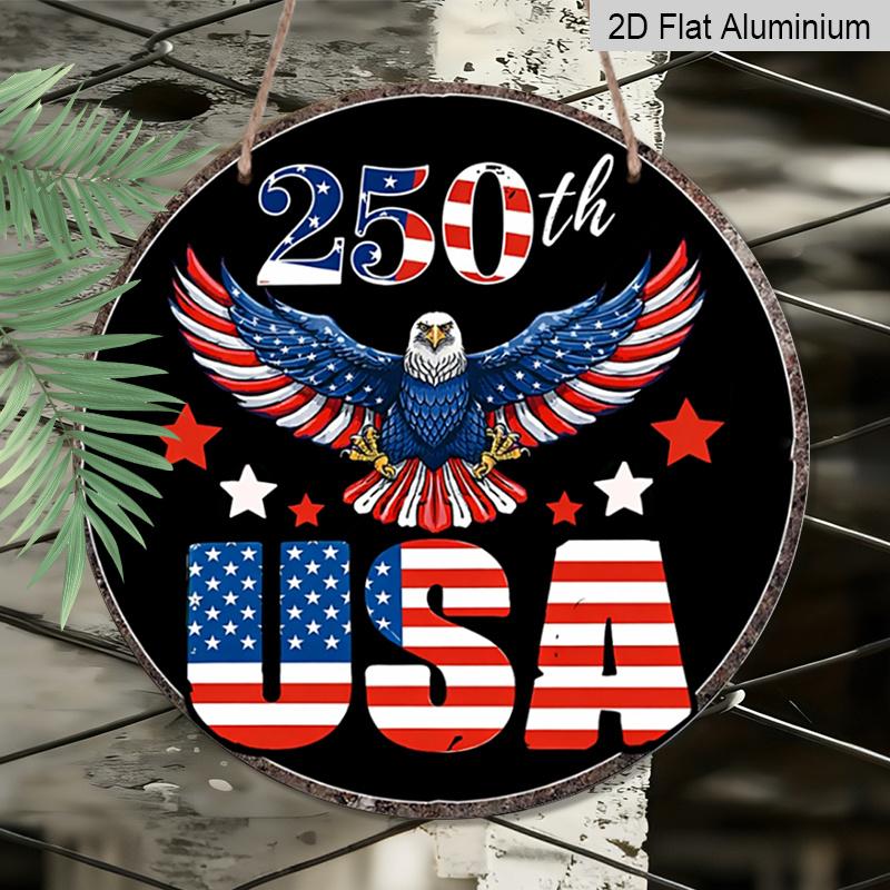 2D Flat, 1pc Round Aluminum Hanging Sign, 250th USA Patriotic Bald Eagle Design, Vintage American Flag Metal Sign, Perfect for Front Door, Porch