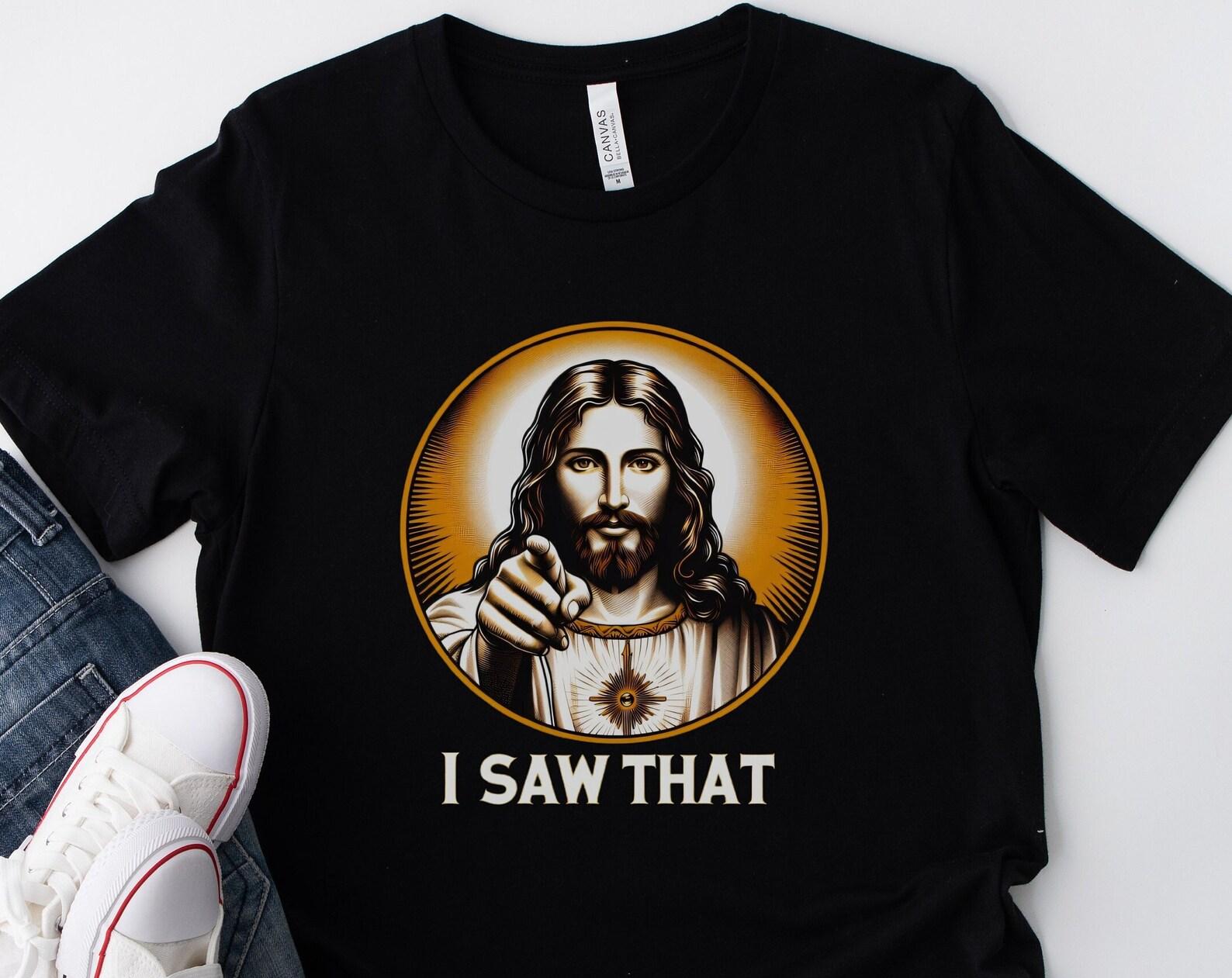 Funny Jesus I Saw That Unisex Shirt: Religious Humor Gift L