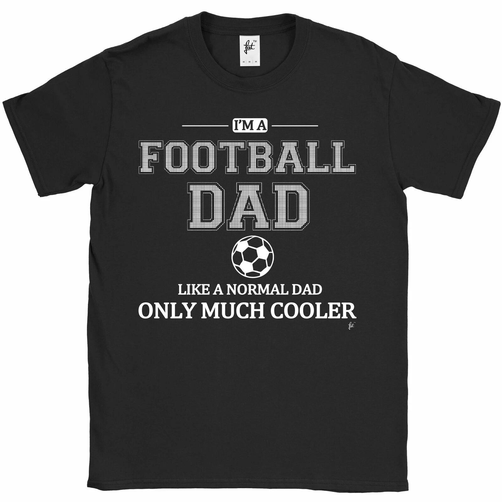 I m A Football Dad Like A Normal Dad Only Much Cooler Fathers Day Mens T-Shirt XXXL